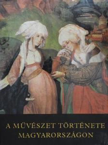 Feuerné Tóth Rózsa - A művészet története Magyarországon [antikvár]