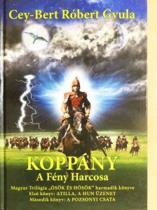Cey-Bert Róbert Gyula - Koppány - A Fény Harcosa [antikvár]