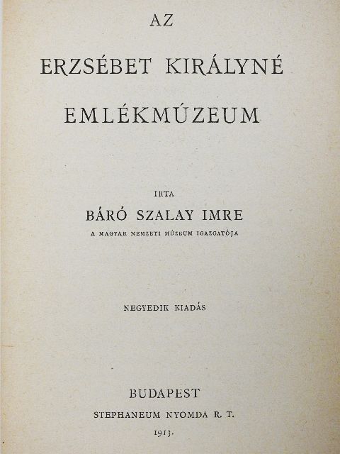 Báró Szalay Imre - Az Erzsébet Királyné Emlékmúzeum [antikvár]