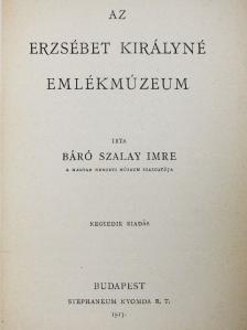 Báró Szalay Imre - Az Erzsébet Királyné Emlékmúzeum [antikvár]