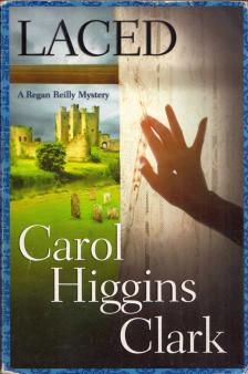 Carol Higgins Clark - Laced: A Regan Reilly Mystery [antikvár]