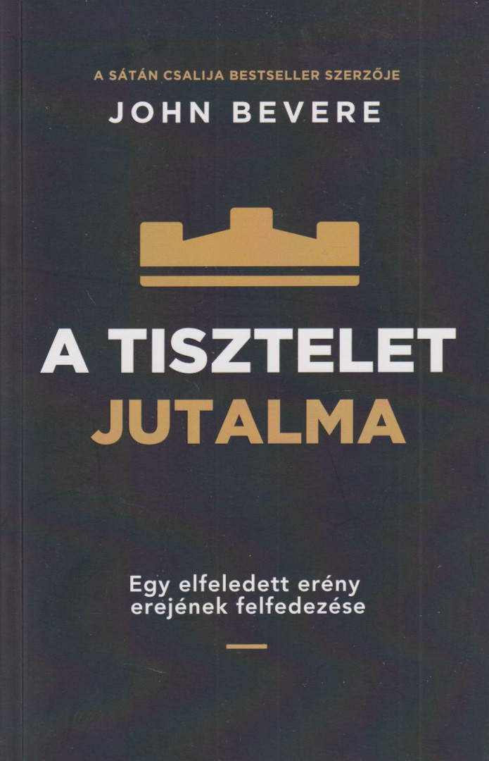 John Bevere - A ​tisztelet jutalma [antikvár]