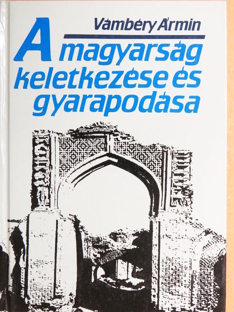 Vámbéry Ármin - A magyarság keletkezése és gyarapodása [antikvár]