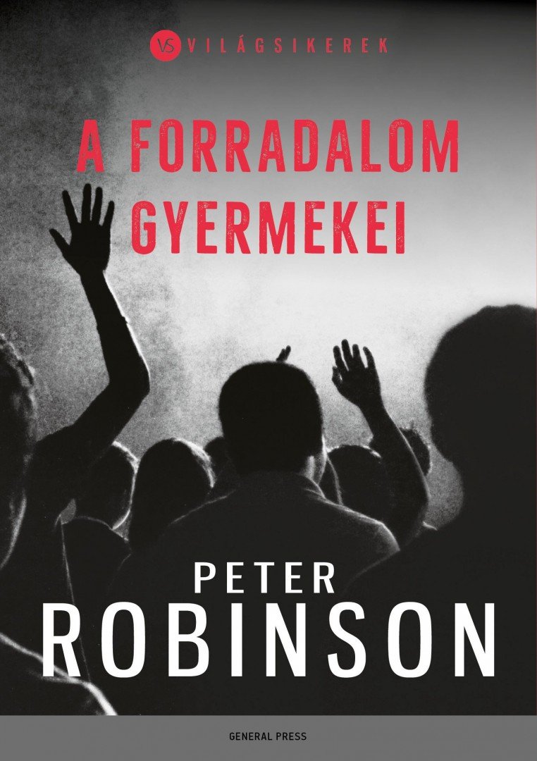 Peter Robinson - A forradalom gyermekei [antikvár]