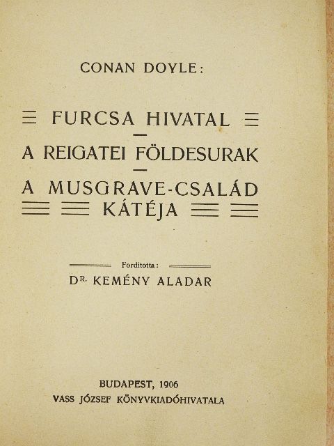 Conan Doyle - Furcsa hivatal/A reigatei földesurak/A Musgrave-család kátéja [antikvár]
