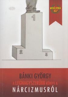 Bánki György - A legnagyszerűbb könyv a nárcizmusról [antikvár]