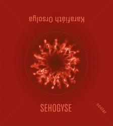 Karafiáth Orsolya - Sehogyse