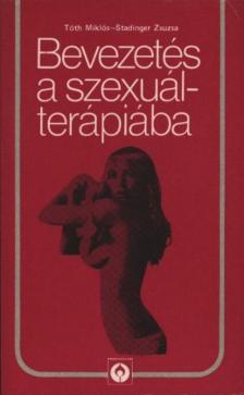 Tóth Miklós - Stadinger Zsuzsa - Bevezetés a szexuálterápiába [antikvár]