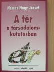 Nemes Nagy József - A tér a társadalomkutatásban [antikvár]