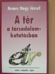 Nemes Nagy József - A tér a társadalomkutatásban [antikvár]