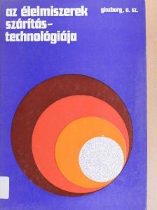 A. Sz. Ginzburg - Az élelmiszerek szárítástechnológiája [antikvár]