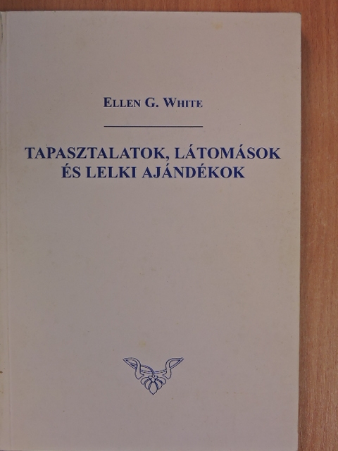 Ellen G. White - Tapasztalatok, látomások és lelki ajándékok [antikvár]