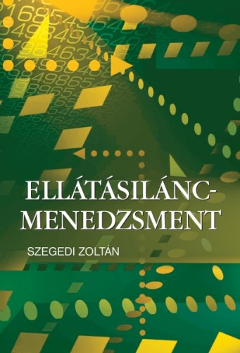 Szegedi Zoltán - Ellátásilánc-menedzsment [eKönyv: pdf]