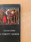 Kárász József - A törött szobor [antikvár]