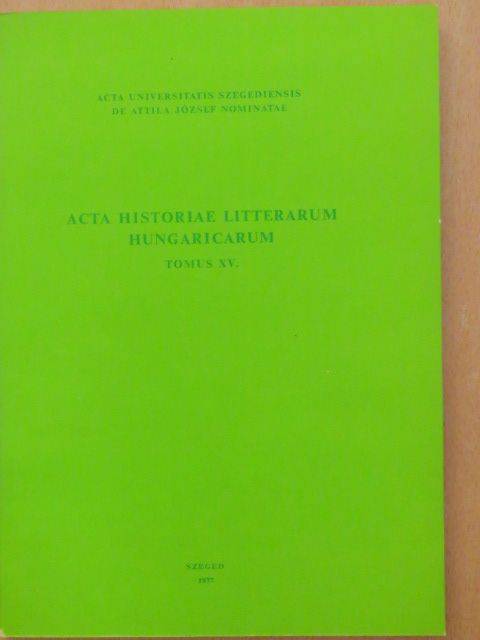 Baranyai Zsolt - Acta Historiae Litterarum Hungaricarum Tomus XV. [antikvár]