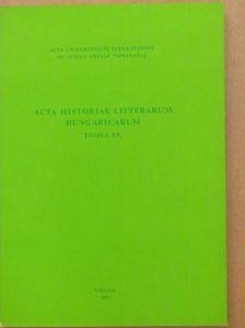 Baranyai Zsolt - Acta Historiae Litterarum Hungaricarum Tomus XV. [antikvár]
