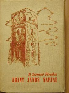 D. Szemző Piroska - Arany János napjai [antikvár]