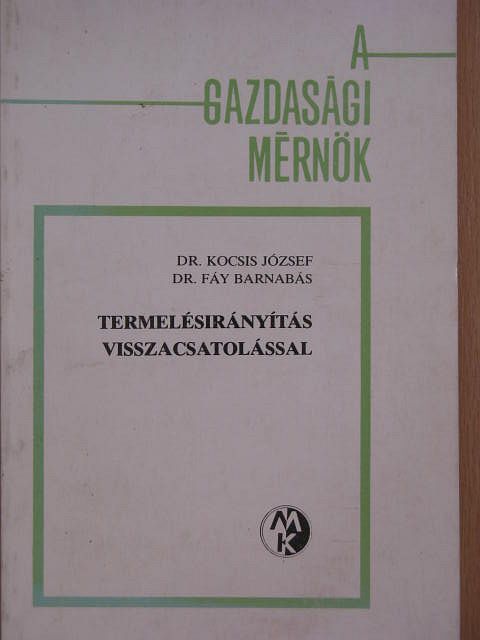 Dr. Fáy Barnabás - Termelésirányítás visszacsatolással [antikvár]