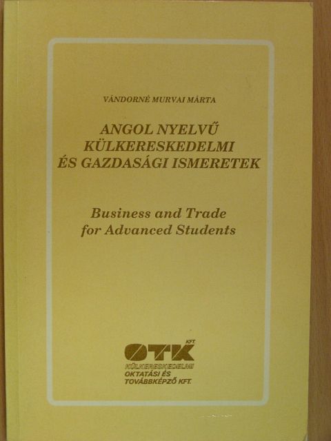 Vándorné Murvai Márta - Angol nyelvű külkereskedelmi és gazdasági ismeretek [antikvár]