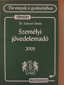 Dr. Szörcsei Tamás - Személyi jövedelemadóról szóló törvény és magyarázata 2003. [antikvár]