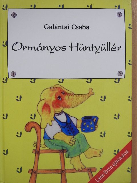 Galántai Csaba - Ormányos Hüntyüllér (dedikált példány) [antikvár]