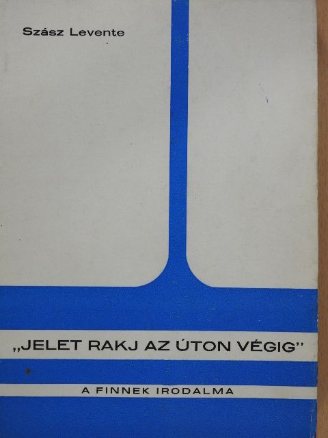 Szász Levente - "Jelet rakj az úton végig" (dedikált példány) [antikvár]