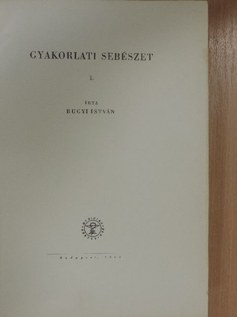 Bugyi István - Gyakorlati sebészet I. (töredék) [antikvár]