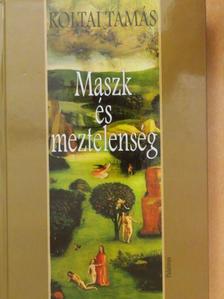 Koltai Tamás - Maszk és meztelenség [antikvár]