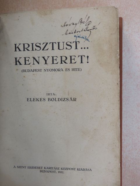 Elekes Boldizsár - Krisztust... Kenyeret! [antikvár]