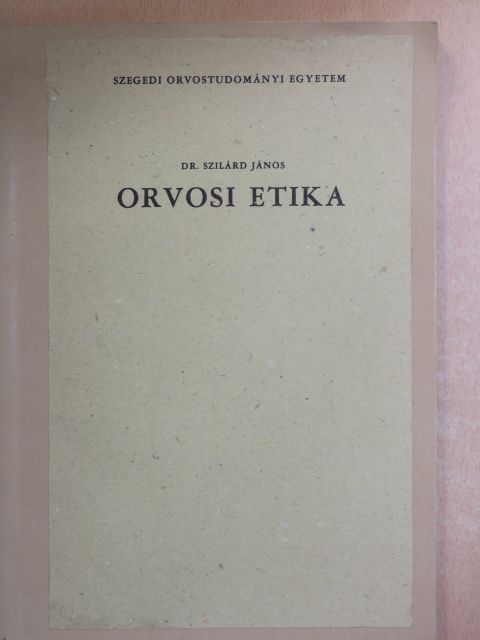 Dr. Szilárd János - Orvosi etika [antikvár]