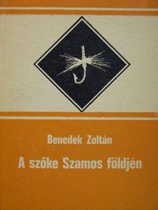 Benedek Zoltán - A szőke Szamos földjén [antikvár]