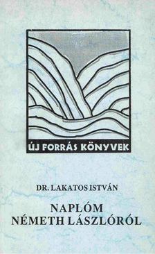 Dr. Lakatos István - Naplóm Németh Lászlóról (1963-1975) (dedikált) [antikvár]