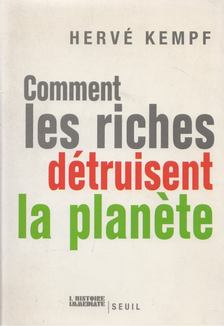Hervé Kempf - Comment les riches détruisent la planète [antikvár]
