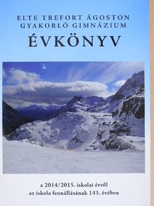 ELTE Trefort Ágoston Gyakorló Gimnázium évkönyv a 2014/2015. iskolai évről [antikvár]