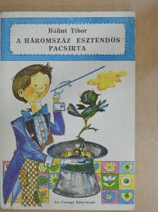 Bálint Tibor - A háromszáz esztendős pacsirta [antikvár]