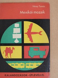 Vitray Tamás - Mexikói mozaik [antikvár]