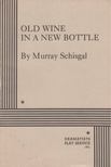 Schisgal, Murray - Old Wine in a New Bottle [antikvár]