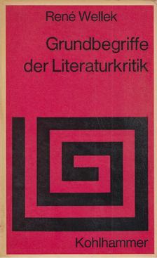 René Wellek - Grundbegriffe der Literaturkritik [antikvár]