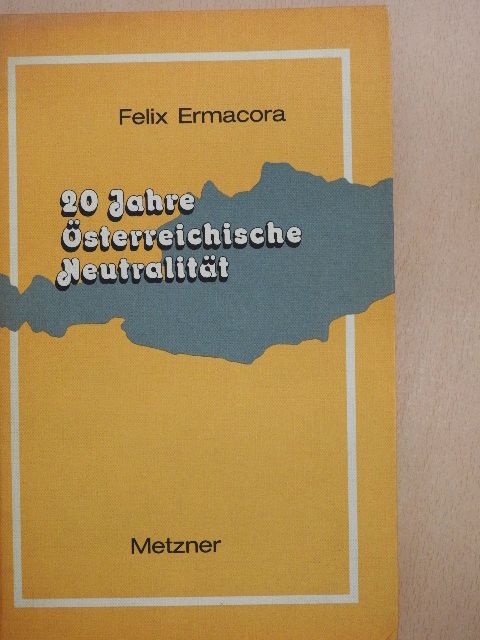 Felix Ermacora - 20 Jahre Österreichische Neutralität [antikvár]