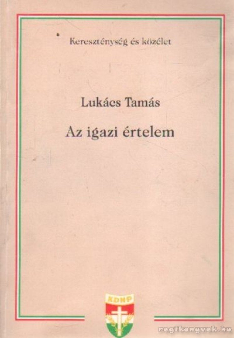 Lukács Tamás - Az igaz értelem [antikvár]