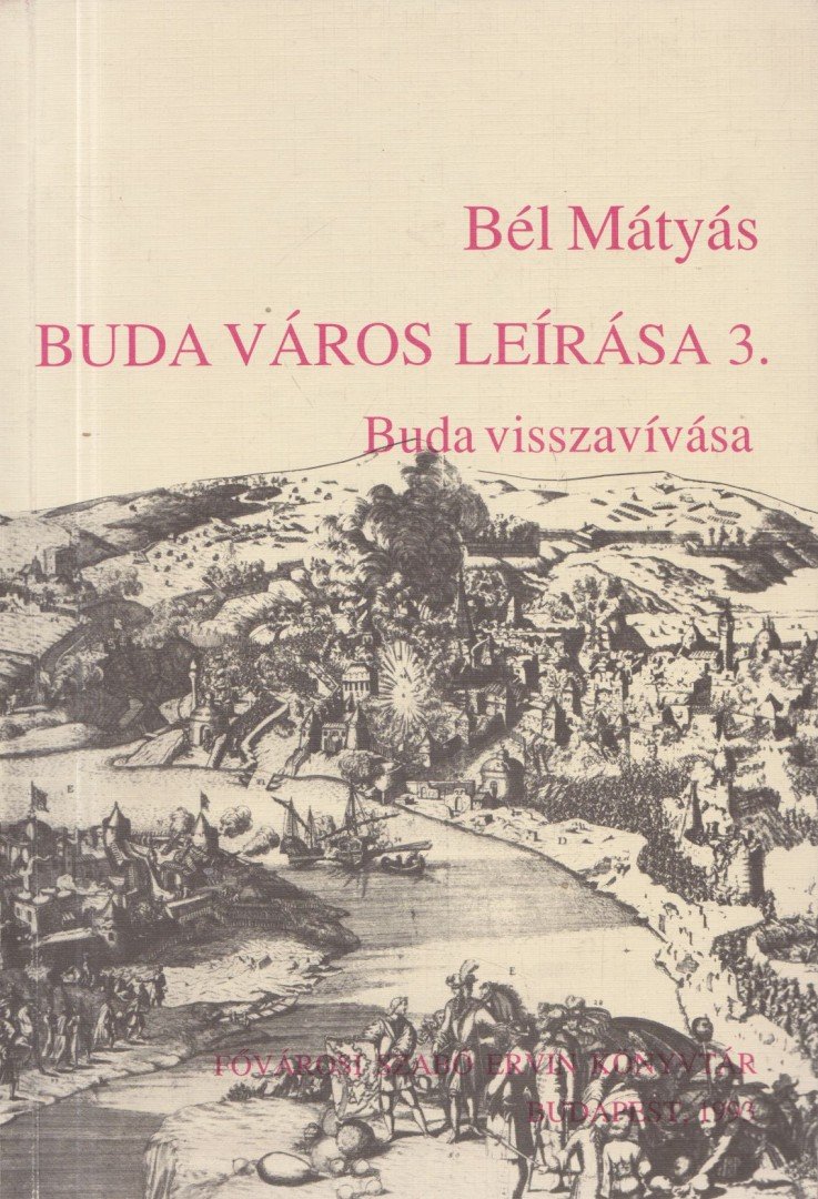 Bél Mátyás - Buda város leírása III. [antikvár]