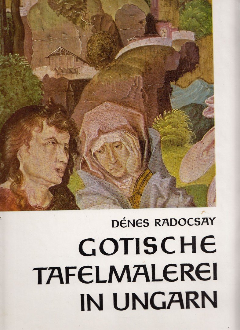 RADOCSAY DÉNES - Gotische Tafelmalerei in Ungarn [antikvár]