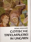 RADOCSAY DÉNES - Gotische Tafelmalerei in Ungarn [antikvár]