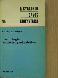 Dr. Gábor György - Cardiologia az orvosi gyakorlatban [antikvár]