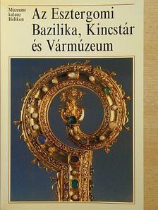 Cséfalvay Pál - Az Esztergomi Bazilika, Kincstár és Vármúzeum [antikvár]