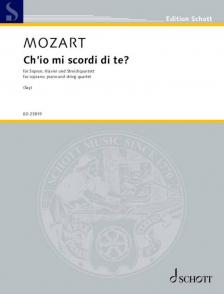 MOZART, W,A, - CH'IO MI SCORDI DI TE? FÜR SOPRAN, KLAVIER UND STREICHQUARTETT (SAY)