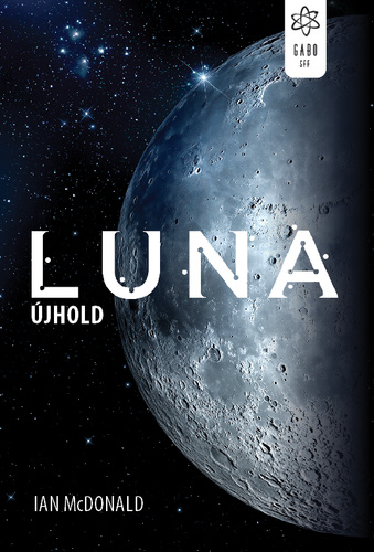 Ian McDonald - Luna: Újhold [eKönyv: epub, mobi]