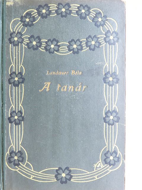 Landauer Béla - A tanár [antikvár]