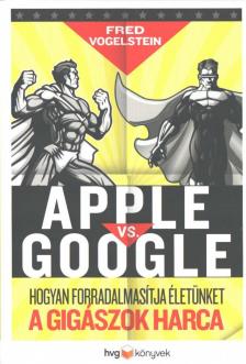 Fred Vogelstein - Apple vs Google [antikvár]
