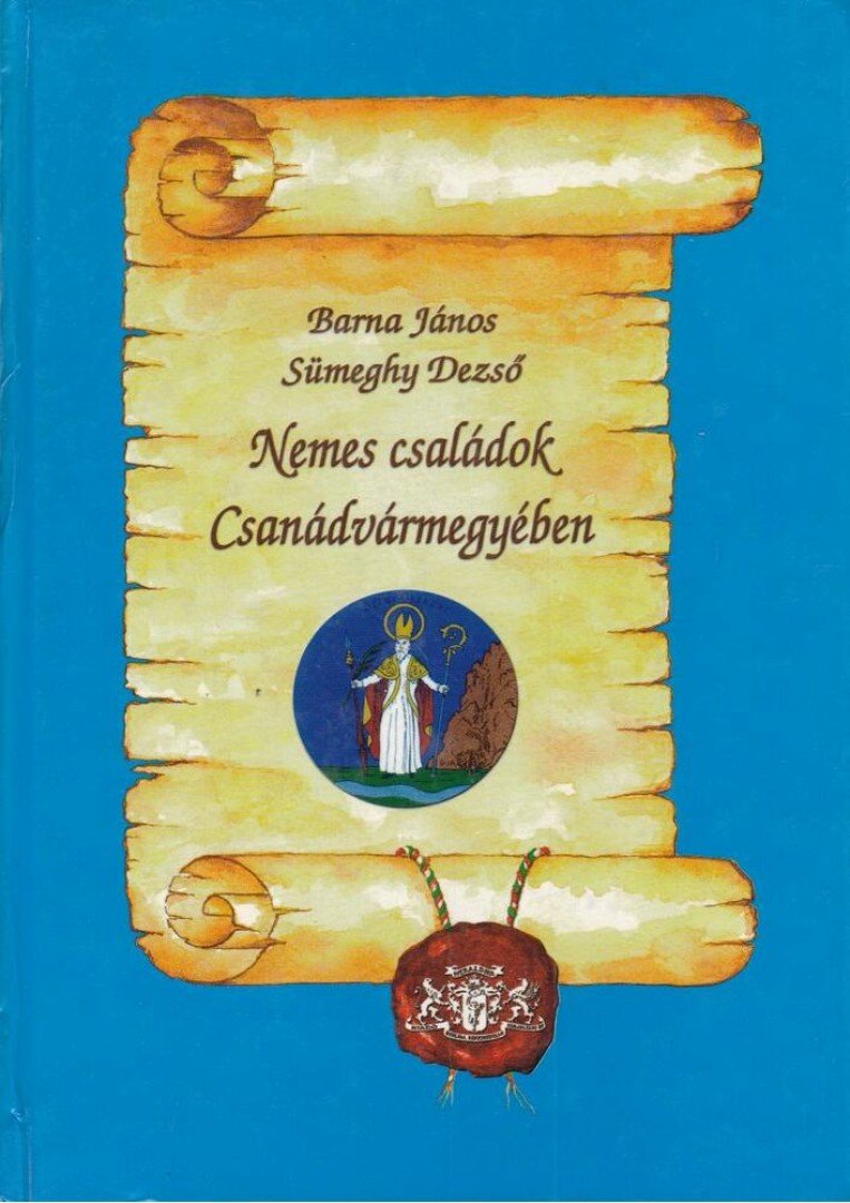 Barna János, Sümeghy Dezső - Nemes családok Csanádvármegyében [antikvár]